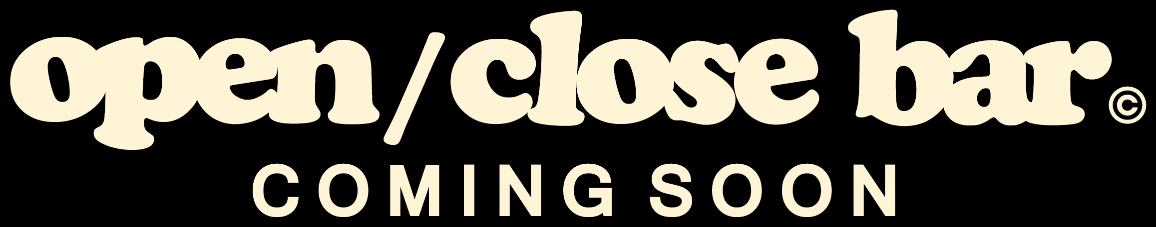Open/Close Bar — coming soon